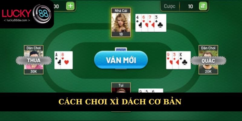Cách chơi xì dách cơ bản hiện nay cho tân thủ