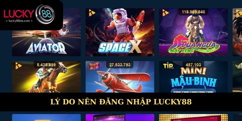 Chọn đăng nhập Lucky88 để tận hưởng nhiều lợi ích