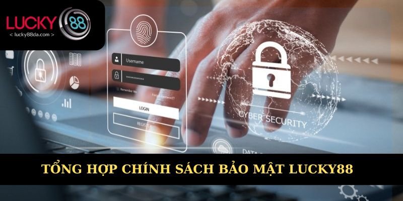 Tổng hợp chính sách bảo mật Lucky88